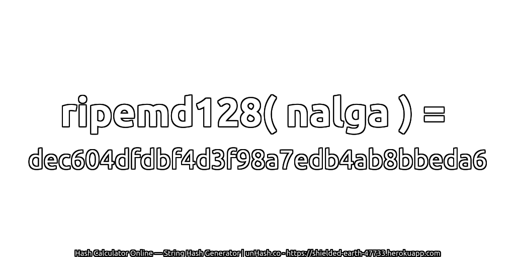 ripemd128( nalga ) = dec604dfdbf4d3f98a7edb4ab8bbeda6 | unHash.co