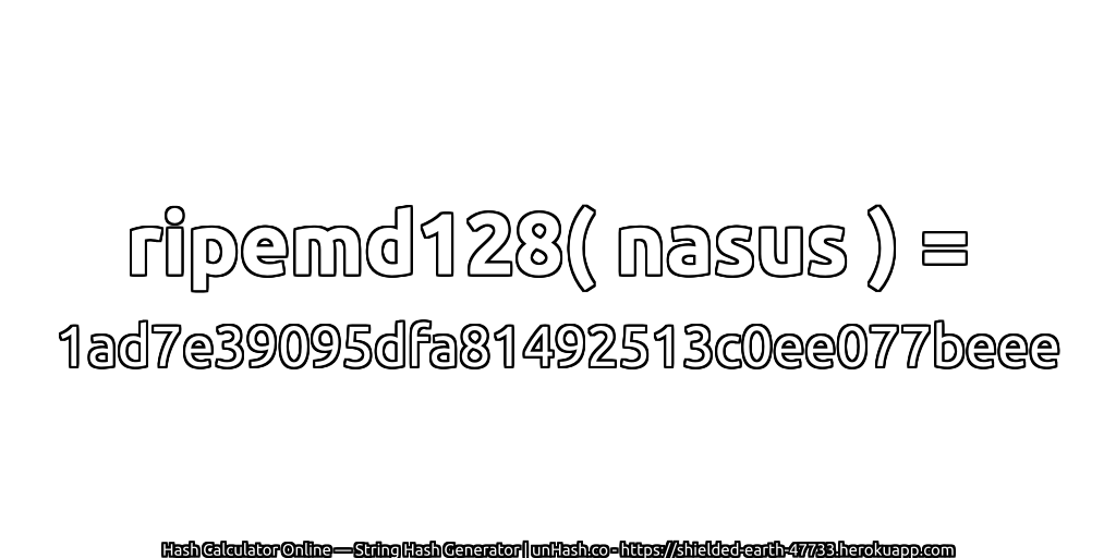 ripemd128( nasus ) = 1ad7e39095dfa81492513c0ee077beee | unHash.co