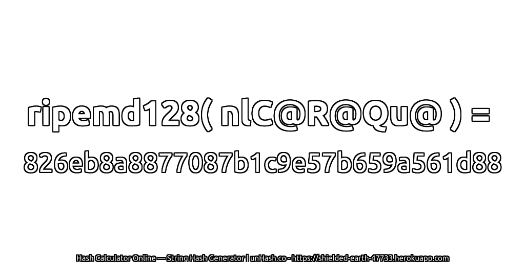 ripemd128( nlC@R@Qu@ ) = 826eb8a8877087b1c9e57b659a561d88 | unHash.co