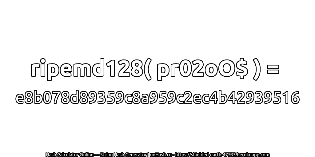ripemd128( pr02oO$ ) = e8b078d89359c8a959c2ec4b42939516 | unHash.co