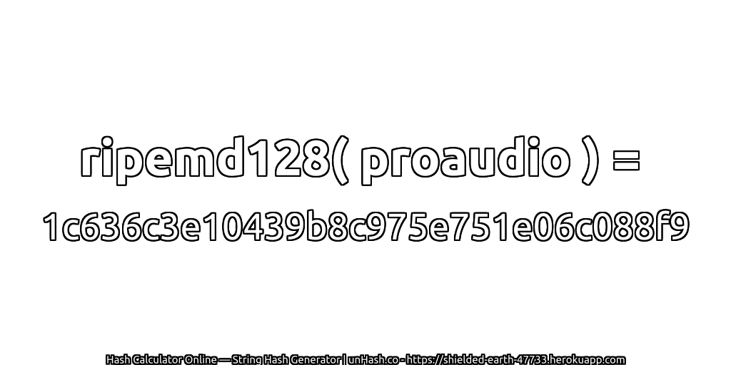 ripemd128( proaudio ) = 1c636c3e10439b8c975e751e06c088f9 | unHash.co