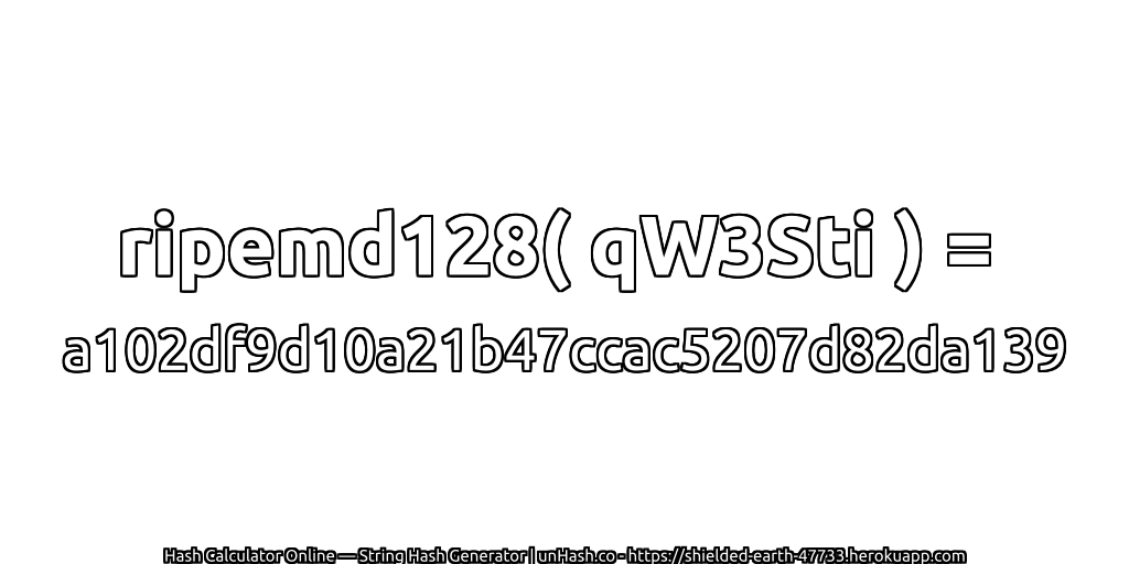 ripemd128( qW3Sti ) = a102df9d10a21b47ccac5207d82da139 | unHash.co