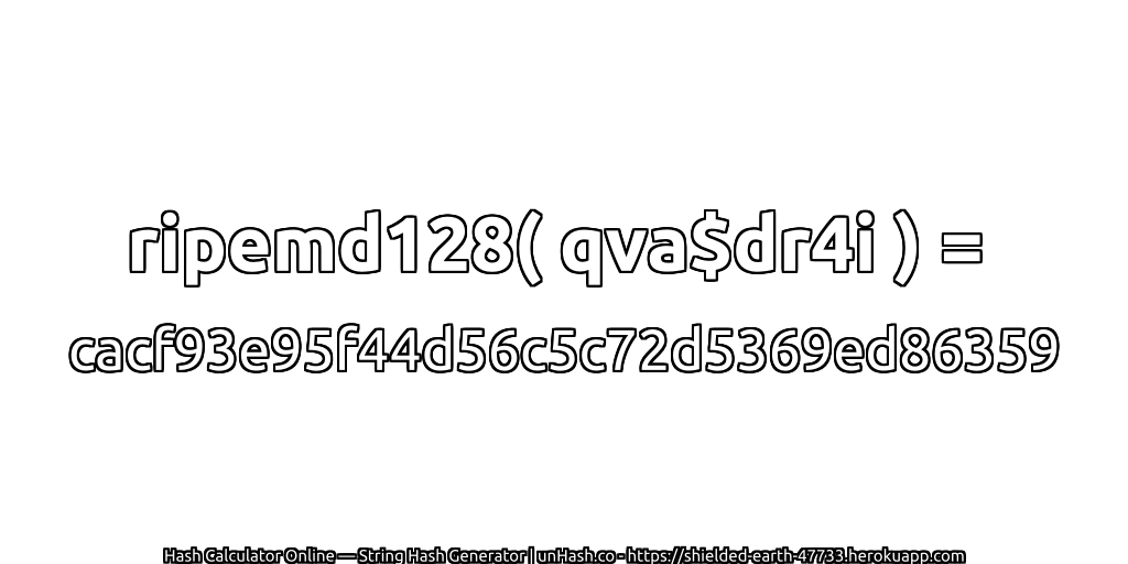 ripemd128( qva$dr4i ) = cacf93e95f44d56c5c72d5369ed86359 | unHash.co