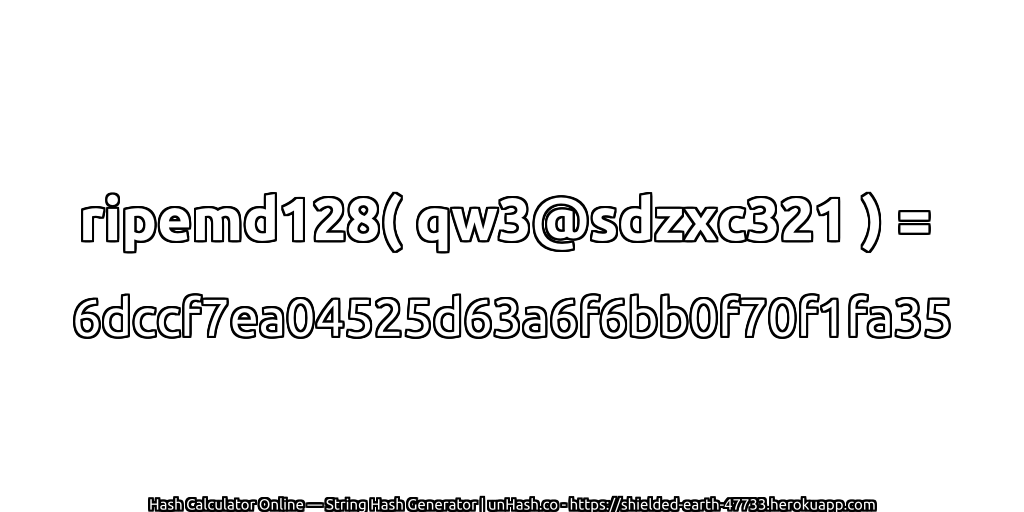 ripemd128( qw3@sdzxc321 ) = 6dccf7ea04525d63a6f6bb0f70f1fa35 | unHash.co