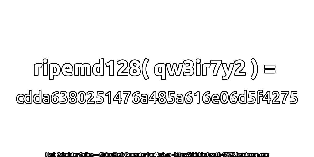 ripemd128( qw3ir7y2 ) = cdda6380251476a485a616e06d5f4275 | unHash.co