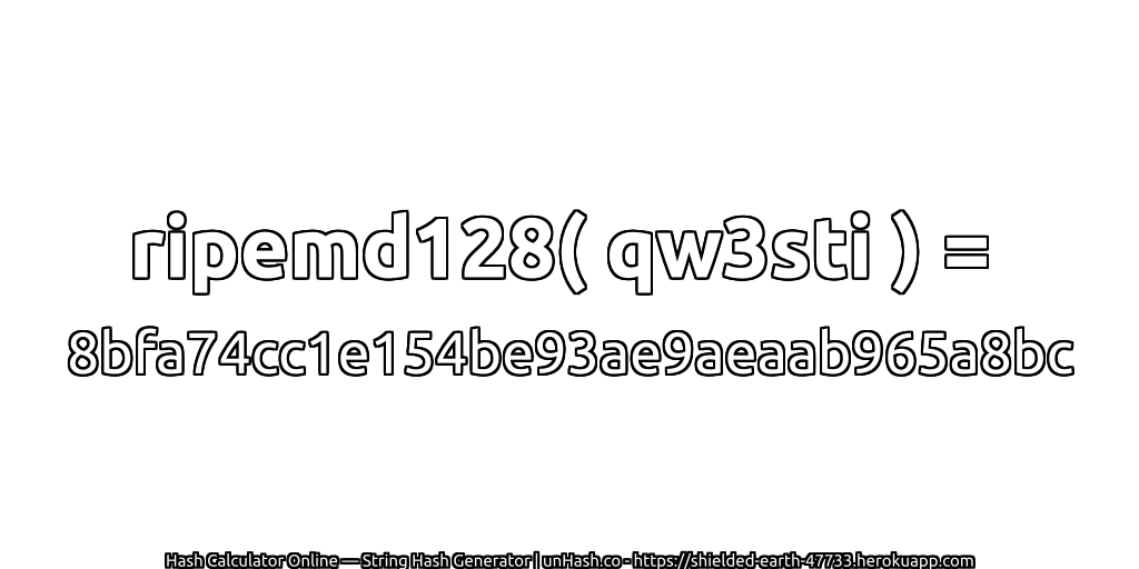 ripemd128( qw3sti ) = 8bfa74cc1e154be93ae9aeaab965a8bc | unHash.co