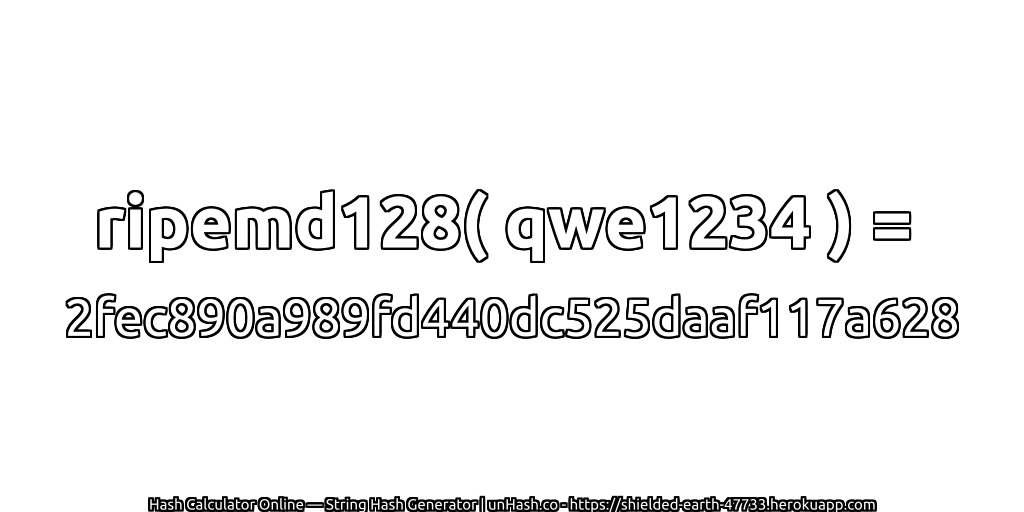 ripemd128( qwe1234 ) = 2fec890a989fd440dc525daaf117a628 | unHash.co