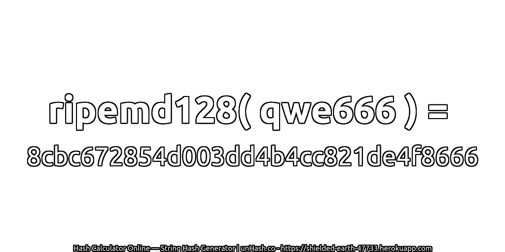 ripemd128( qwe666 ) = 8cbc672854d003dd4b4cc821de4f8666 | unHash.co