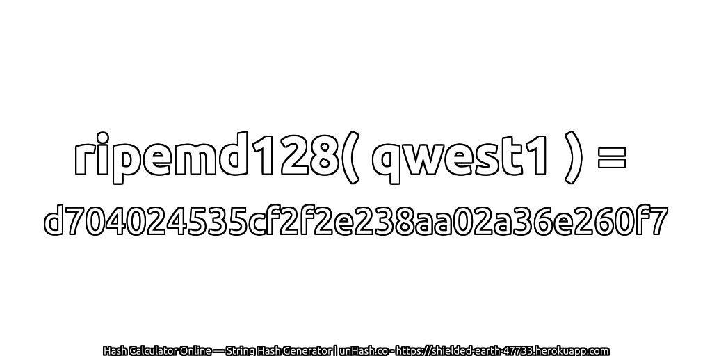 ripemd128( qwest1 ) = d704024535cf2f2e238aa02a36e260f7 | unHash.co
