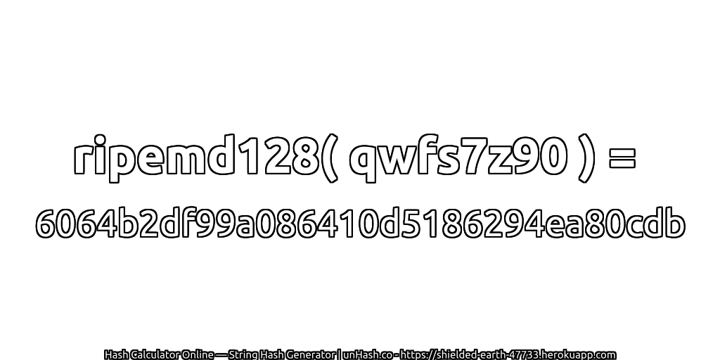 ripemd128( qwfs7z90 ) = 6064b2df99a086410d5186294ea80cdb | unHash.co
