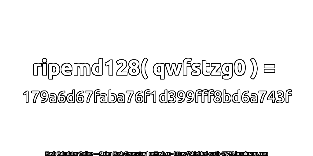 ripemd128( qwfstzg0 ) = 179a6d67faba76f1d399fff8bd6a743f | unHash.co