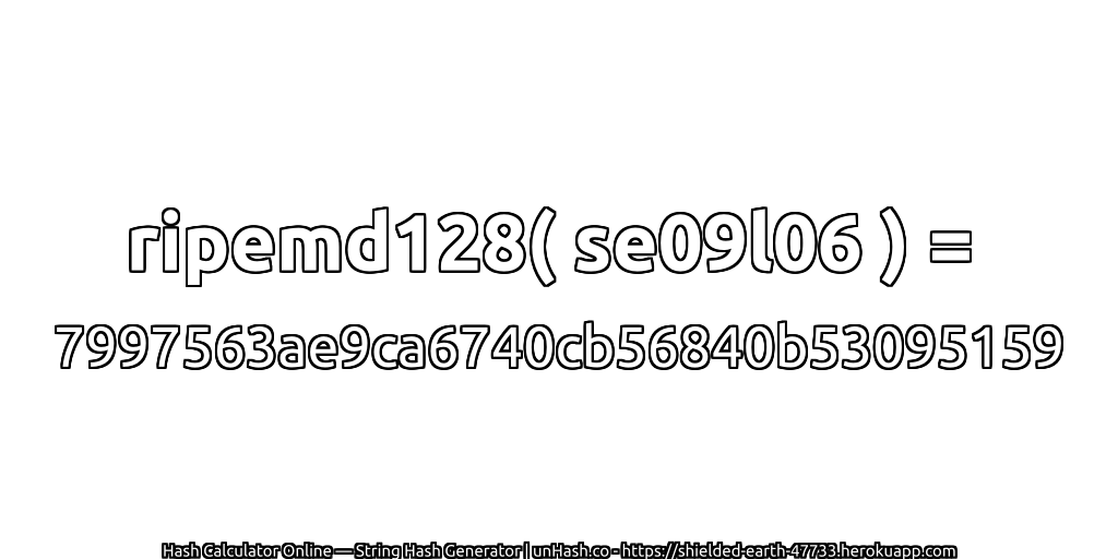 ripemd128( se09l06 ) = 7997563ae9ca6740cb56840b53095159 | unHash.co