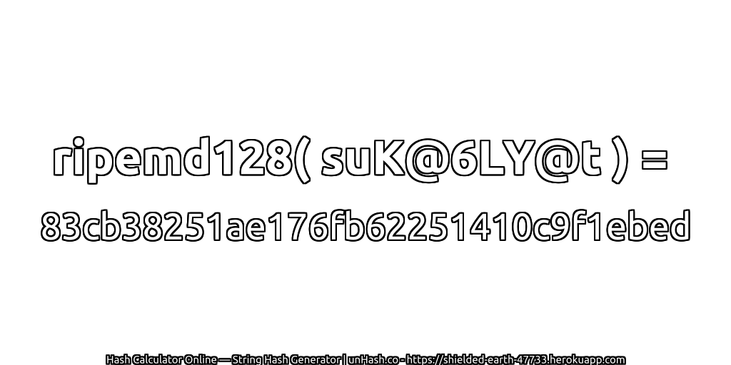 ripemd128( suK@6LY@t ) = 83cb38251ae176fb62251410c9f1ebed | unHash.co