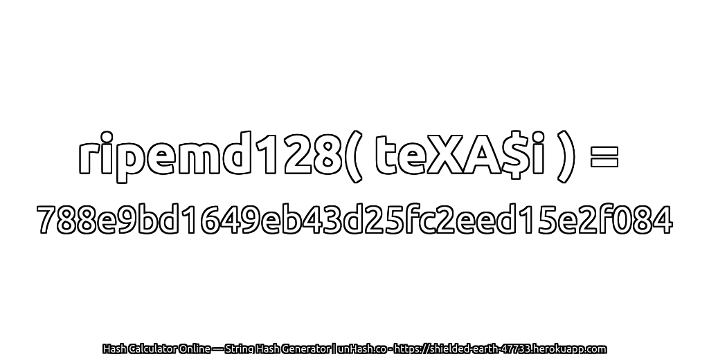 ripemd128( teXA$i ) = 788e9bd1649eb43d25fc2eed15e2f084 | unHash.co
