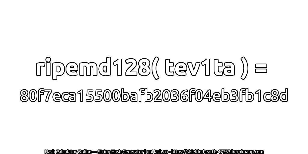 ripemd128( tev1ta ) = 80f7eca15500bafb2036f04eb3fb1c8d | unHash.co