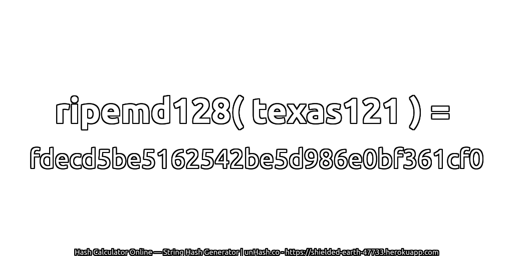ripemd128( texas121 ) = fdecd5be5162542be5d986e0bf361cf0 | unHash.co