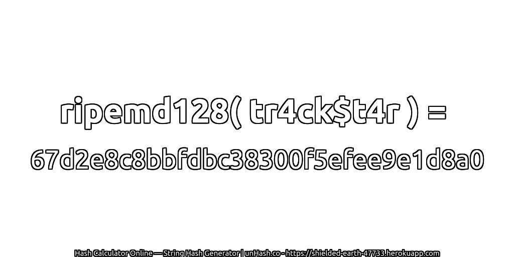 ripemd128( tr4ck$t4r ) = 67d2e8c8bbfdbc38300f5efee9e1d8a0 | unHash.co