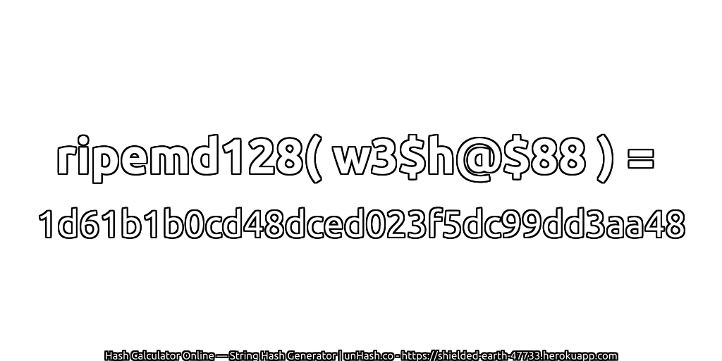 ripemd128( w3$h@$88 ) = 1d61b1b0cd48dced023f5dc99dd3aa48 | unHash.co