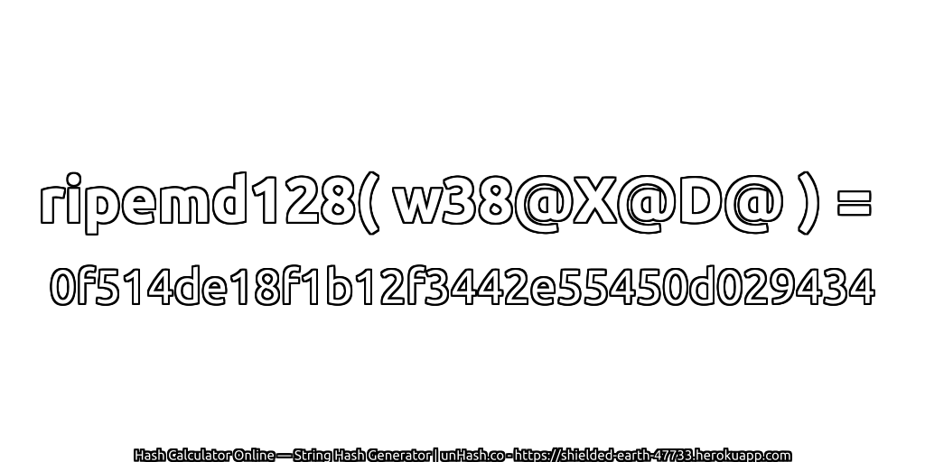 ripemd128( w38@X@D@ ) = 0f514de18f1b12f3442e55450d029434 | unHash.co
