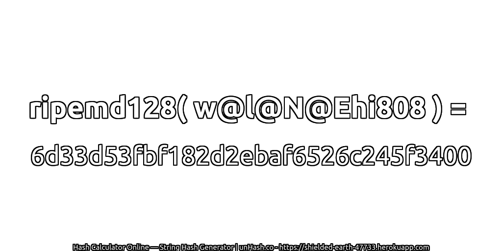 ripemd128( w@l@N@Ehi808 ) = 6d33d53fbf182d2ebaf6526c245f3400 | unHash.co