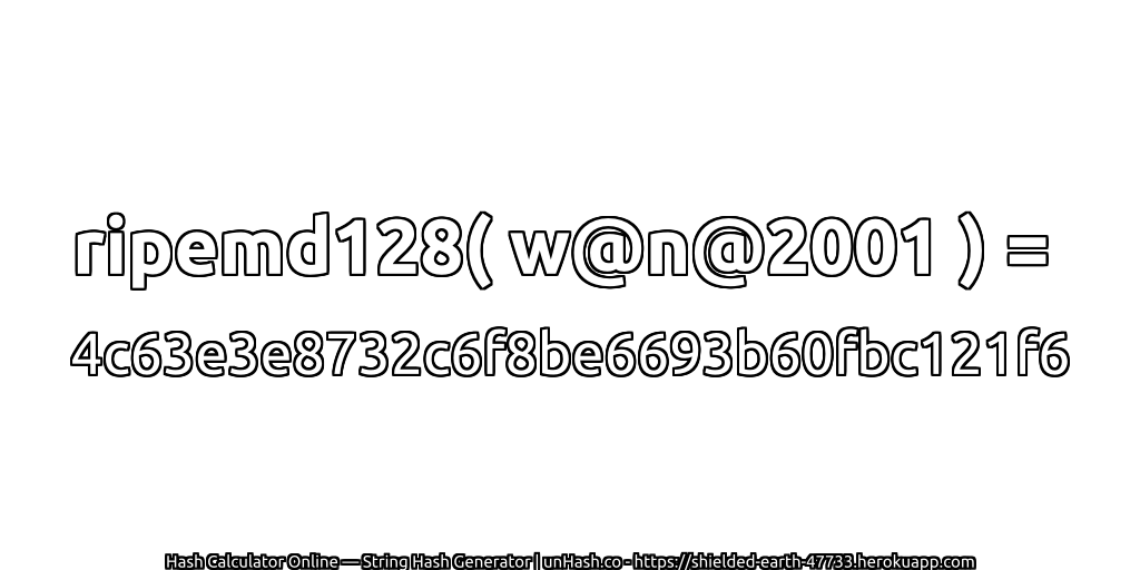 ripemd128( w@n@2001 ) = 4c63e3e8732c6f8be6693b60fbc121f6 | unHash.co