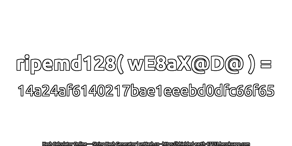 ripemd128( wE8aX@D@ ) = 14a24af6140217bae1eeebd0dfc66f65 | unHash.co