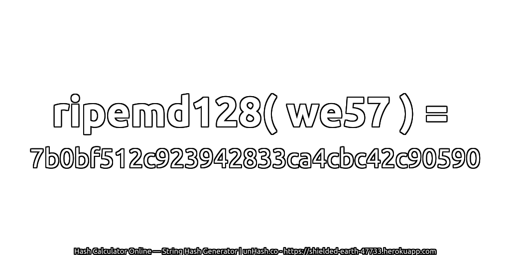 ripemd128( we57 ) = 7b0bf512c923942833ca4cbc42c90590 | unHash.co
