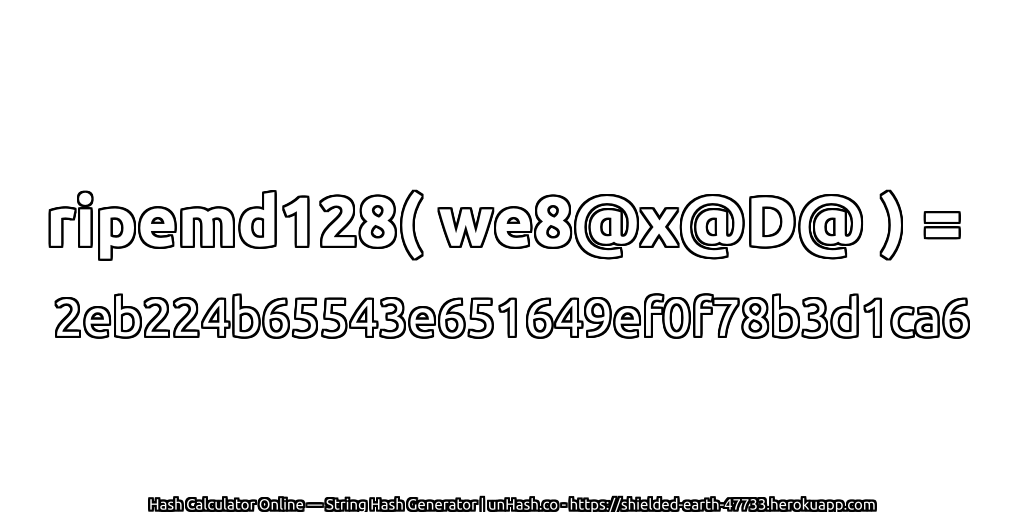 ripemd128( we8@x@D@ ) = 2eb224b65543e651649ef0f78b3d1ca6 | unHash.co