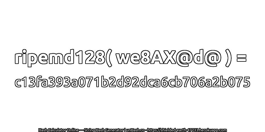 ripemd128( we8AX@d@ ) = c13fa393a071b2d92dca6cb706a2b075 | unHash.co