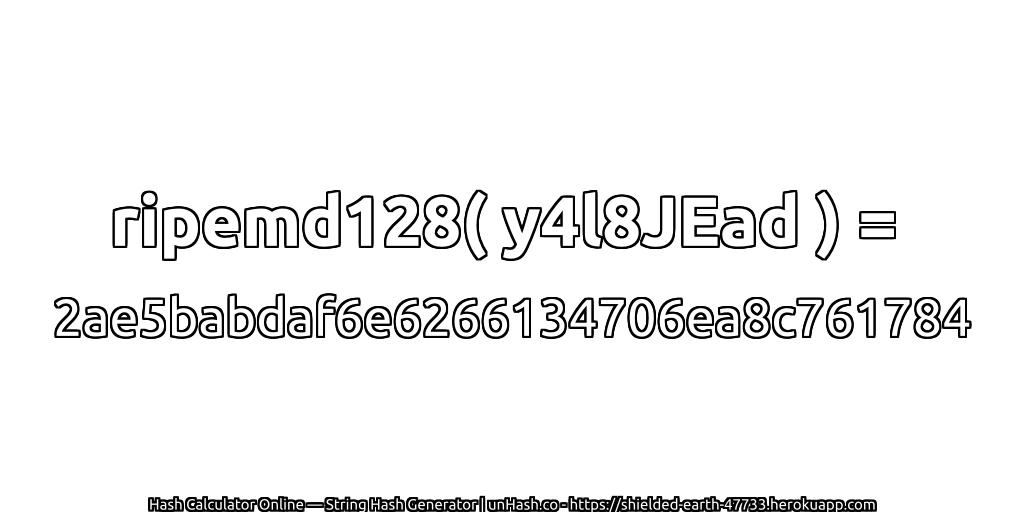 ripemd128( y4l8JEad ) = 2ae5babdaf6e6266134706ea8c761784 | unHash.co