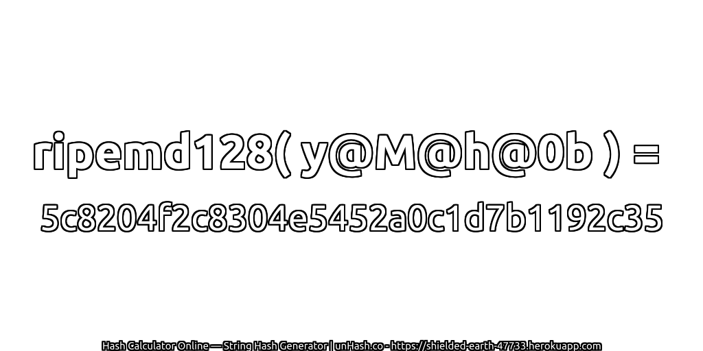 ripemd128( y@M@h@0b ) = 5c8204f2c8304e5452a0c1d7b1192c35 | unHash.co