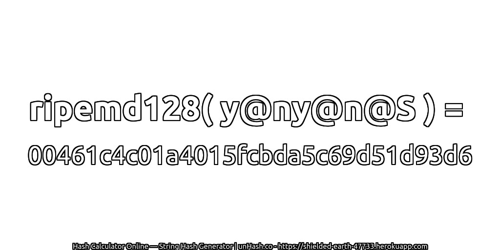 ripemd128( y@ny@n@S ) = 00461c4c01a4015fcbda5c69d51d93d6 | unHash.co