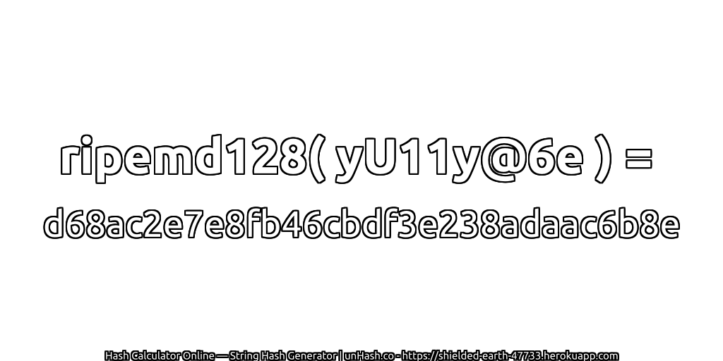 ripemd128( yU11y@6e ) = d68ac2e7e8fb46cbdf3e238adaac6b8e | unHash.co