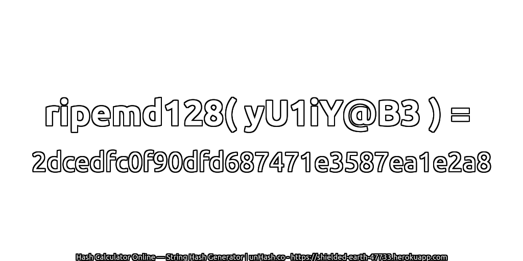 ripemd128( yU1iY@B3 ) = 2dcedfc0f90dfd687471e3587ea1e2a8 | unHash.co