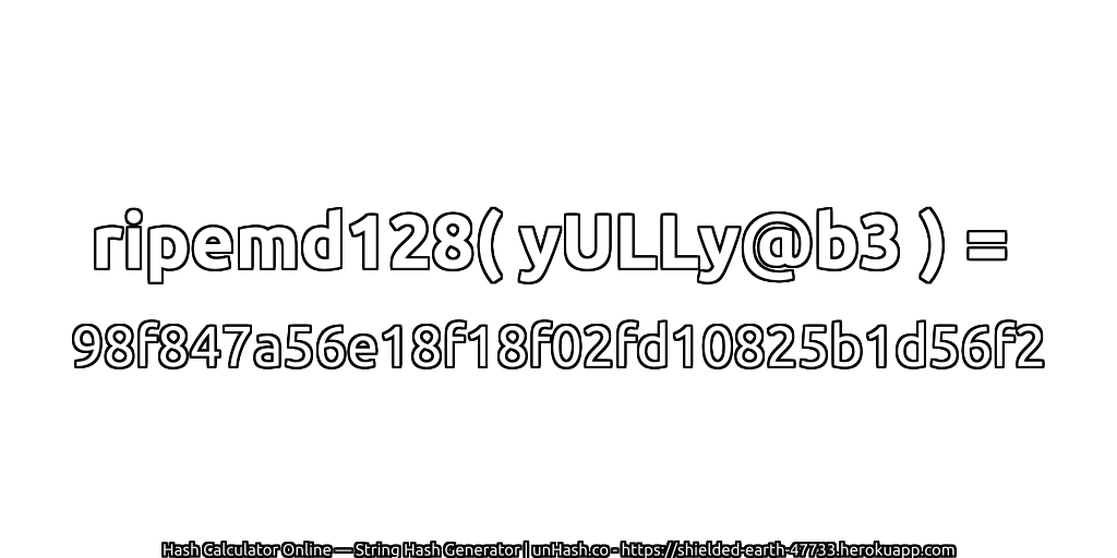 ripemd128( yULLy@b3 ) = 98f847a56e18f18f02fd10825b1d56f2 | unHash.co
