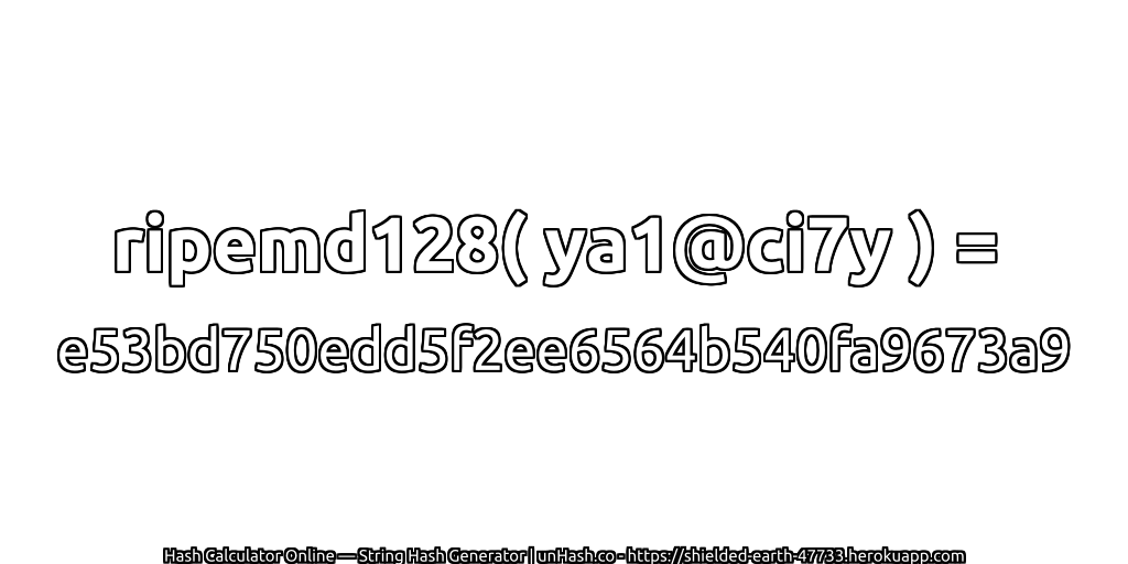 ripemd128( ya1@ci7y ) = e53bd750edd5f2ee6564b540fa9673a9 | unHash.co