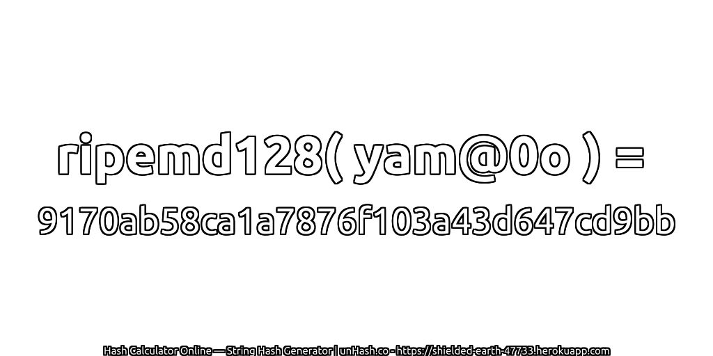 ripemd128( yam@0o ) = 9170ab58ca1a7876f103a43d647cd9bb | unHash.co