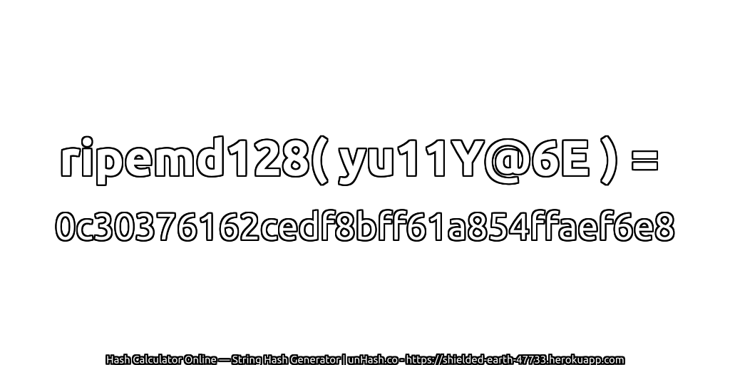 ripemd128( yu11Y@6E ) = 0c30376162cedf8bff61a854ffaef6e8 | unHash.co