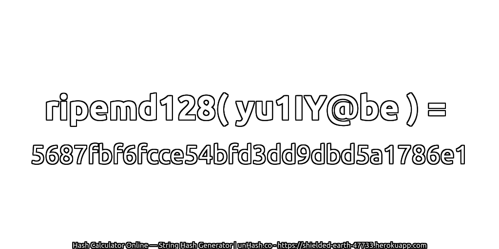 ripemd128( yu1IY@be ) = 5687fbf6fcce54bfd3dd9dbd5a1786e1 | unHash.co