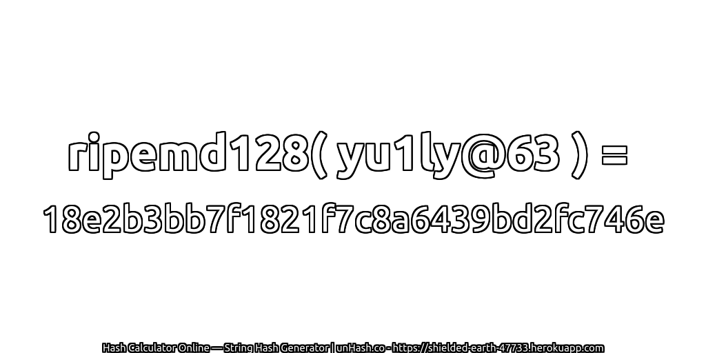 ripemd128( yu1ly@63 ) = 18e2b3bb7f1821f7c8a6439bd2fc746e | unHash.co