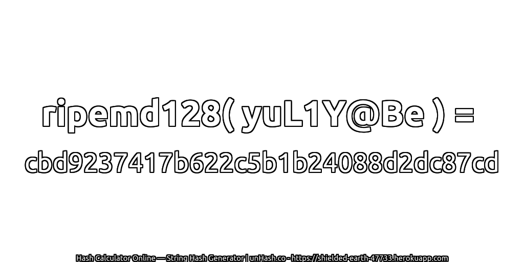 ripemd128( yuL1Y@Be ) = cbd9237417b622c5b1b24088d2dc87cd | unHash.co