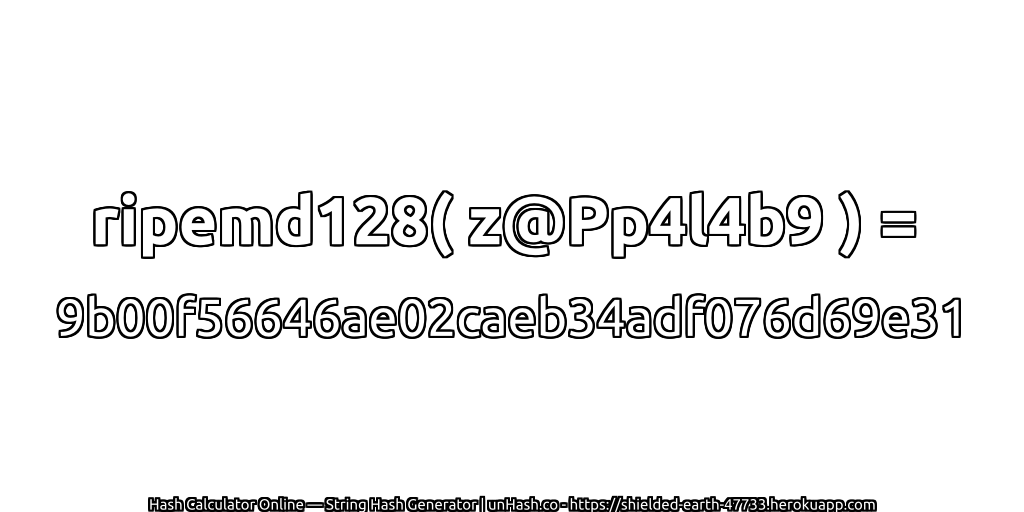 ripemd128( z@Pp4l4b9 ) = 9b00f56646ae02caeb34adf076d69e31 | unHash.co