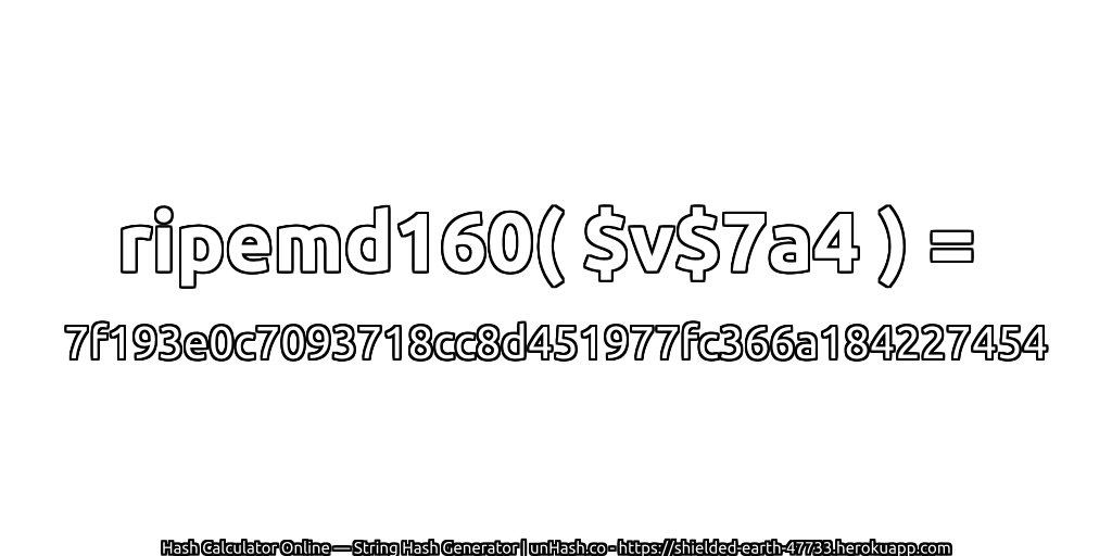 ripemd160( $v$7a4 ) = 7f193e0c7093718cc8d451977fc366a184227454 | unHash.co