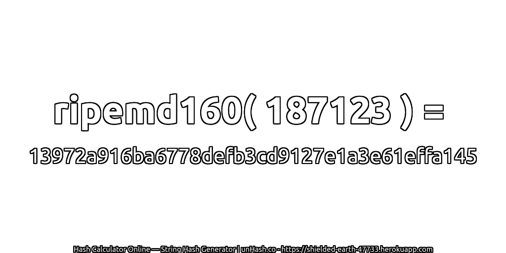 ripemd160( 187123 ) = 13972a916ba6778defb3cd9127e1a3e61effa145 | unHash.co