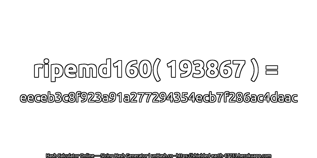 ripemd160( 193867 ) = eeceb3c8f923a91a277294354ecb7f286ac4daac | unHash.co