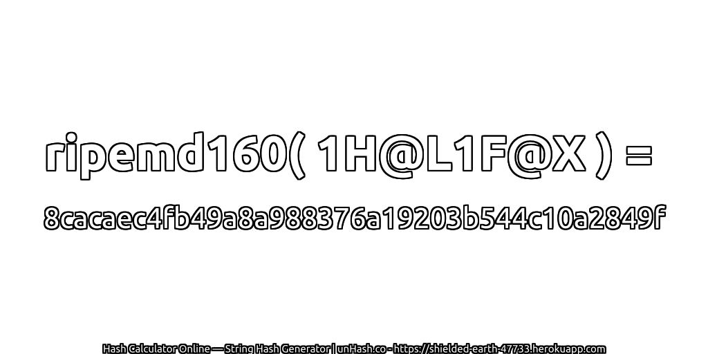 ripemd160( 1H@L1F@X ) = 8cacaec4fb49a8a988376a19203b544c10a2849f | unHash.co