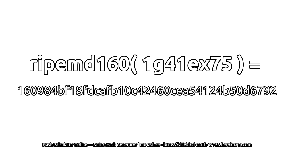 ripemd160( 1g41ex75 ) = 160984bf18fdcafb10c42460cea54124b50d6792 | unHash.co