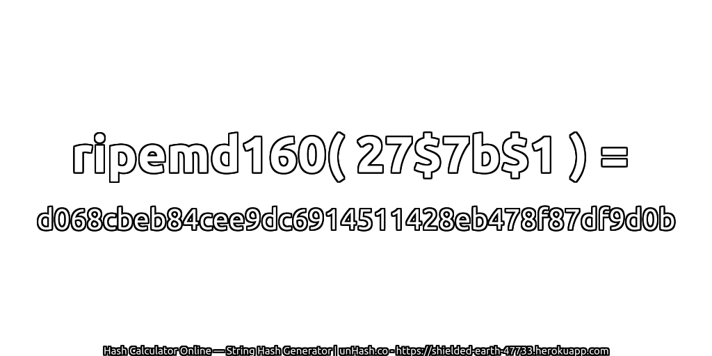 ripemd160( 27$7b$1 ) = d068cbeb84cee9dc6914511428eb478f87df9d0b | unHash.co