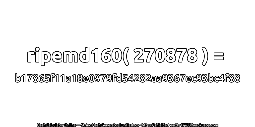 ripemd160( 270878 ) = b17865f11a18e0979fd54282aa9367ec93bc4f88 | unHash.co
