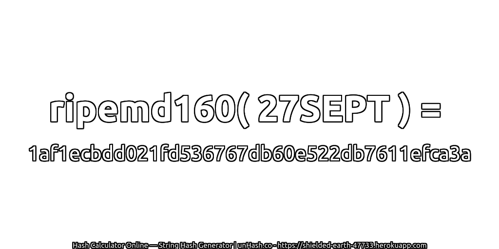 ripemd160( 27SEPT ) = 1af1ecbdd021fd536767db60e522db7611efca3a | unHash.co